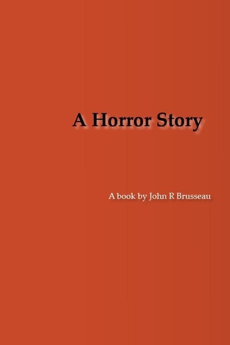  John Brusseau - A Horror Story.
