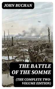 The Battle of the Somme (The Complete Two-Volume Edition)