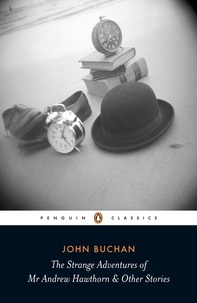 John Buchan - The Strange Adventures of Mr Andrew Hawthorn &amp; Other Stories.