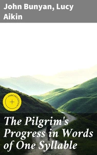The Pilgrim's Progress in Words of One Syllable