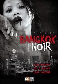 John Burdett et Christopher G. Moore - Bangkok noir.