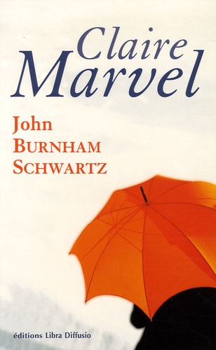 John Burnham Schwartz - Claire Marvel.