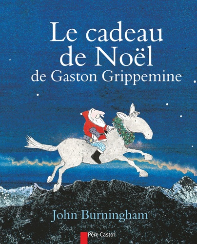 John Burningham - Le cadeau de Noël de Gaston Grippemine.