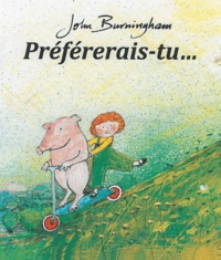 John Burningham - Préfèrerais-tu ....