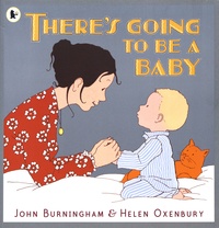 John Burningham et Helen Oxenbury - There's Going to be a Baby.