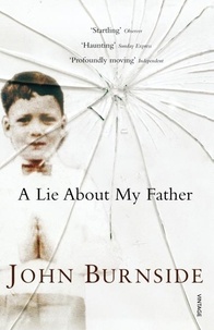 John Burnside - A Lie About My Father.