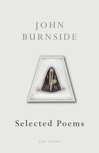 John Burnside - Selected Poems.