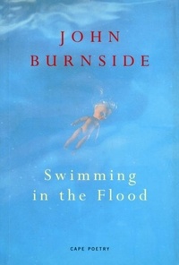 John Burnside - Swimming In The Flood.