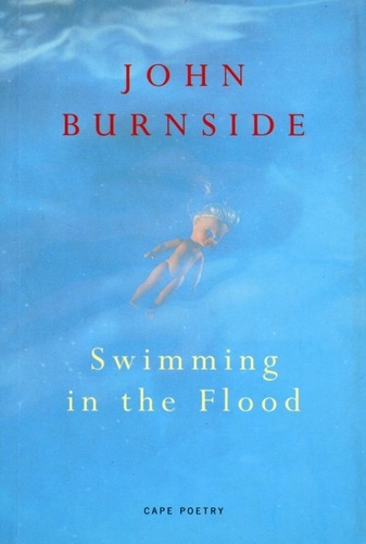 John Burnside - Swimming In The Flood.