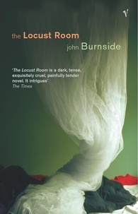John Burnside - The Locust Room.