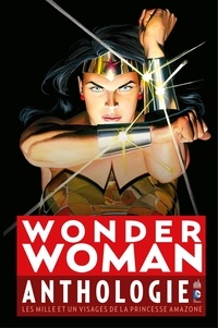 John Byrne - Wonder Woman Anthologie - Les mille et un visages de la princesse amazone.