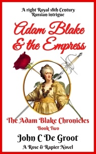  John C De Groot - Adam Blake &amp; the Empress - The Adam Blake Chronicles, #2.