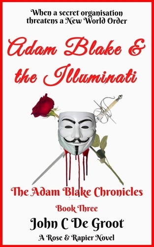  John C De Groot - Adam Blake and the Illuminati - The Adam Blake Chronicles, #3.