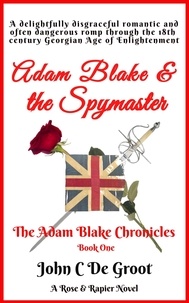  John C De Groot - Adam Blake &amp; the Spymaster - The Adam Blake Chronicles, #1.