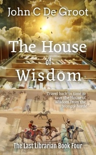  John C De Groot - The House of Wisdom - The Last Librarian, #4.