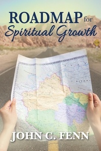  John C. Fenn - Roadmap for Spiritual Growth.