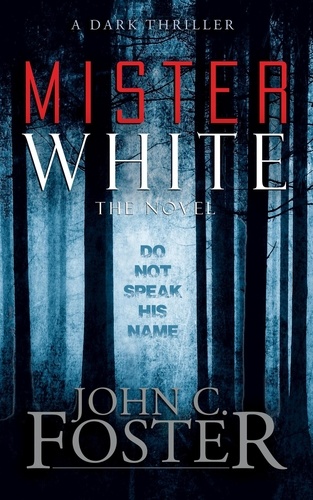  John C. Foster et  Grey Matter Press - Mister White: A Dark Thriller.