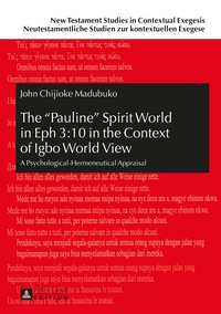 John c. Madubuko - The «Pauline» Spirit World in Eph 3:10 in the Context of Igbo World View - A Psychological-Hermeneutical Appraisal.