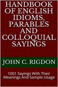 Handbook of English Idioms, Parables and Colloquial Sayings