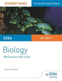 John Campton - CCEA AS Unit 1 Biology Student Guide: Molecules and Cells.