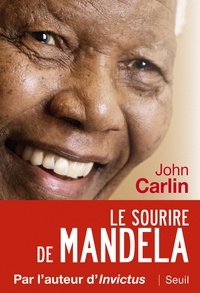 John Carlin - Le sourire de Mandela.