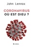 John Carson Lennox - Coronavirus : où est Dieu ?.