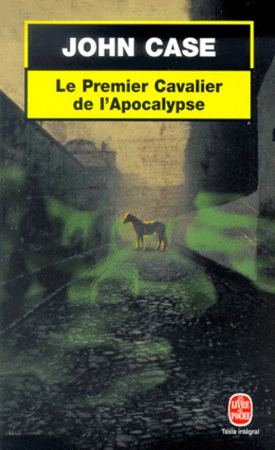 John Case - Le Premier Cavalier De L'Apocalypse.