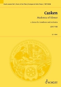 John Casken - Music Of Our Time  : Madonna of Silence - a drama for trombone and orchestra. trombone and orchestra. Partition d'étude..