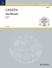 John Casken - Edition Schott  : Sacrificium - for organ. organ..