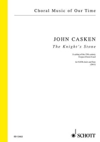 John Casken - Choral Music of Our Time  : The Knight's Stone - for SATB choir and flute. mixed choir (SATB) and flute. Partition de chœur..