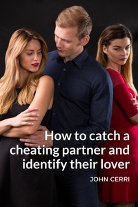  John Cerri - How To Catch A Cheating Partner And Identify Their Lover.