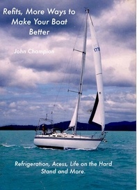  John Champion - Refits, More Ways to Make Your Boat Better. - Cruising Boats, How to Select, Equip and Maintain, #5.