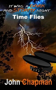 Time Flies - Book 4 of the 'It Was a Dark and Stormy Night' Series