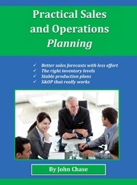  John Chase - Practical Sales and Operations Planning.