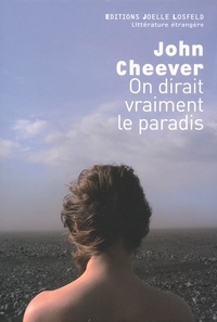 John Cheever - On dirait vraiment le paradis.