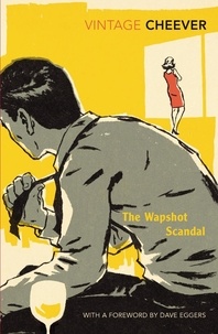 John Cheever et Dave Eggers - The Wapshot Scandal - With an Introduction by Dave Eggers.