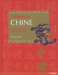 John Chinnery - Trésors de Chine - Les splendeurs de la Chine ancienne.