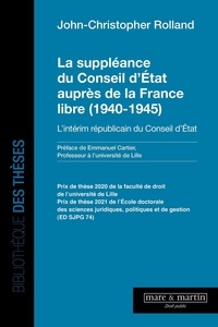 John-Christopher Rolland - La suppléance du conseil d'état auprès de la France libre (1940-1945) - L'intérim républicain du conseil d'état.