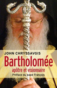 John Chryssavgis - Bartholomée - L'apôtre et visionnaire.