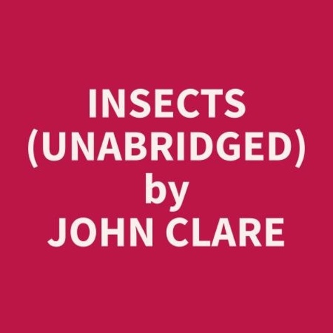 John Clare et Chuck Arnold - Insects (Unabridged).