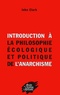 John Clark - Introduction à la philosophie écologique et politique de l'anarchisme.