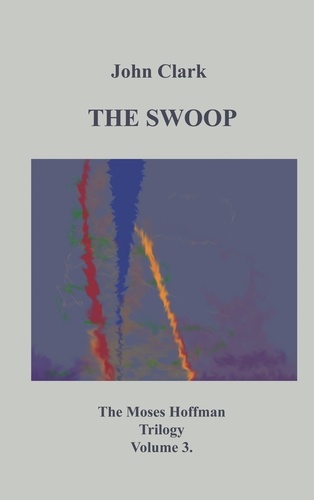 The Swoop. Moses Hoffman Trilogy Vol 3.