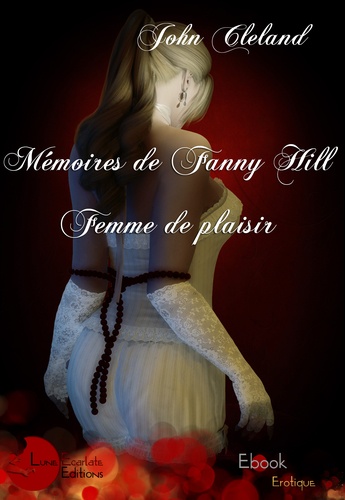 Mémoires de Fanny Hill, femme de plaisir. John CLELAND