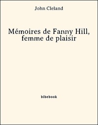 John Cleland - Mémoires de Fanny Hill, femme de plaisir.