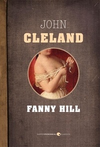 John Cleland - The Memoirs Of Fanny Hill.