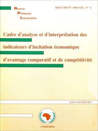 Cadre d'analyse et d'interprétation des indicateurs d'incitation économique d'avantage comparatif et de compétitivité. Réseau de recherche sur les Politiques Industrielles en Afrique (RPI)