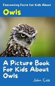  John Cole - A Picture Book for Kids About Owls - Fascinating Animal Facts.