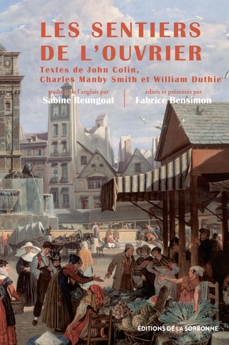 Les sentiers de l'ouvrier. Le Paris des artisans britanniques (autobiographies, 1815-1850)