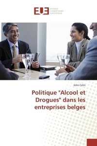 John Colin - Politique "Alcool et Drogues" dans les entreprises belges.