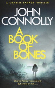 John Connolly - Charlie Parker  : A Book of Bones.
